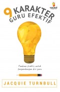 9 Karakter Guru Efektif (Panduan Praktis untuk Pengembangan Diri Guru)