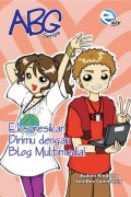 ABG Series Ekspresikan Dirimu dengan Blog Multimedia