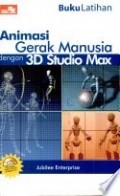Buku Latihan Animasi Gerak Manusia dengan 3D Studio Max