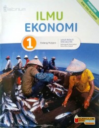 Ilmu Ekonomi 1 untuk Kelas X SMA dan MA