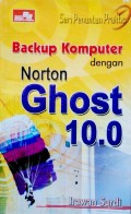 Seri Penuntun Praktis Backup Komputer dengan Norton Ghost 10.0