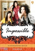 IMPOSSIBLE (Kau tak akan pernah bisa seperti aku)