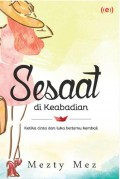 Sesaat di Keabadian (Ketika Cinta dan Luka bertemu kembali)