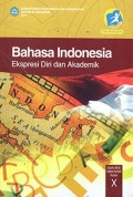 Bahasa Indonesia Ekspresi Diri dan Akademik SMA/MA/SMK/MAK Kelas X