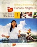 Bahasa Indonesiaku Bahasa Negeriku 1 (untuk Kelas X SMA dan MA)