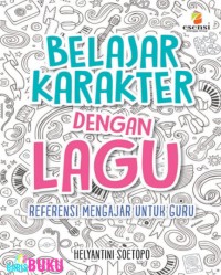 BELAJAR KARAKTER DENGAN LAGU (Referensi Mengajar untuk Guru)