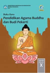 Buku Guru Pendidikan Agama Buddha dan Budi Pekerti SMA/SMK Kelas X
