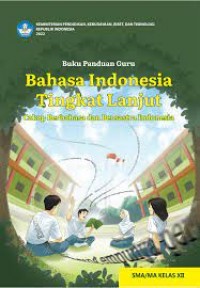 Buku Panduan Guru Bahasa Indonesia Tingkat Lanjut SMA/MA Kelas XII