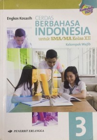 Cerdas Berbahasa Indonesia 3 untuk SMA/MA Kelas XII (Kelompok Wajib)