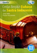 Cerdas Berpikir Bahasa dan Sastra Indonesia untuk SMA Kelas XII
