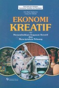 Ekonomi Kreatif (Menumbuhkan Gagasan Kreatif dan Menciptakan Peluang)