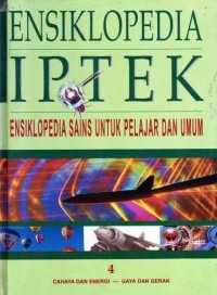 Ensiklopedia Iptek 4 : Cahaya dan Energi - Gaya dan Gerak (Ensiklopedia Sains untuk Pelajar dan Umum)