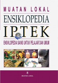 Ensiklopedia Iptek 8 : Muatan Lokal & Kronologi Iptek (Ensiklopedia Sains untuk Pelajar dan Umum)