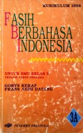 Fasih Berbahasa Indonesia 3A (untuk SMU Kelas 3)
