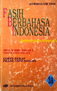 Fasih Berbahasa Indonesia 3A (untuk SMU Kelas 3)