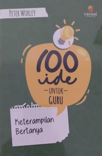 100 IDE UNTUK GURU: KETERAMPILAN BERTANYA
