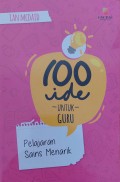 100 IDE UNTUK GURU : PELAJARAN SAINS MENARIK