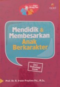 Panduan Guru & Orang Tua : MENDIDIK & MEMBESARKAN ANAK BERKARAKTER