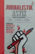 JURNALISTIK ASYIK: PANDUAN PRAKTIS BELAJAR MENULIS BERITA