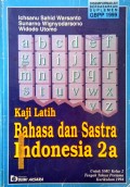 Kaji Latih Bahasa dan Sastra Indonesia 2A untuk SMU Kelas 2