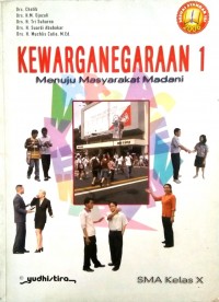 Kewarganegaraan 1 : Menuju Masyarakat Madani (SMA Kelas X)