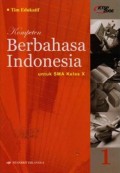 Kompeten Berbahasa Indonesia 1 untuk SMA Kelas X