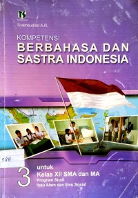 Kompetensi Berbahasa dan Sastra Indonesia 3 (untuk Kelas XII SMA dan MA)