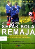 Latihan Dasar Andal Sepak Bola Remaja