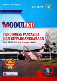 MODULKU PPKN untuk SMA/MA/SMK kelas X Smt 1 (Wajib)