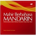 Mahir Berbahasa MANDARIN (Berkomunikasi dalam Bahasa Mandarin Tanpa Rasa Takut)