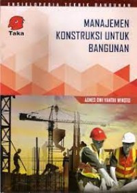Ensiklopedia Teknik Bangunan - Manajemen Konstruksi untuk Bangunan