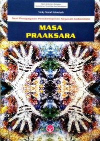 Seri Pengayaan Pembelajaran Sejarah Indonesia: Masa Praaksara