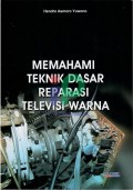 Memahami Teknik Dasar Reparasi Televisi Warna