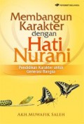 Membangun Karakter dengan Hati Nurani (Pendidikan Karakter untuk Generasi Bangsa)