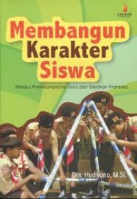Membangun Karakter Siswa (Melalui Profesionalisme Guru dan Gerakan Pramuka)