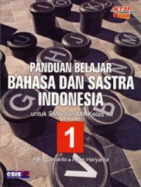 Panduan Belajar Bahasa dan Sastra Indonesia 1 (untuk SMA dan MA Kelas X)