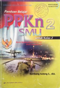 Panduan Belajar PPKn 2 (untuk SMU Kelas 2)