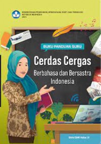 Buku Panduan Guru Cerdas Cergas Berbahasa dan Bersastra Indonesia SMA/SMK Kelas XI