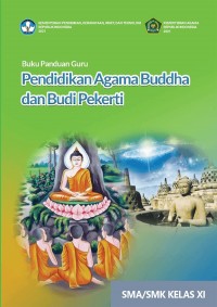 Buku Panduan Guru Pendidikan Agama Buddha dan Budi Pekerti SMA/SMK Kelas XI
