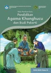 Buku Panduan Guru Pendidikan Agama Khonghucu dan Budi Pekerti SMA/SMK Kelas XI