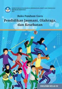 Buku Panduan Guru Pendidikan Jasmani, Olahraga, dan Kesehatan SMA Kelas XI