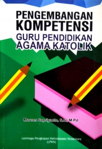 Pengembangan Kompetensi Guru Pendidikan Agama Katolik