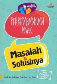 PERKEMBANGAN ANAK: Masalah & Solusinya (Seri Psikologi Anak)