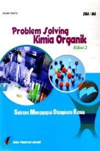 Problem Solving Kimia Organik Sukses Menggapai Olimpiade Kimia Edisi 2
