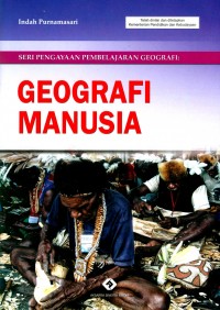Seri Pengayaan Pembelajaran Geografi: Geografi Manusia