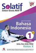 Solatif Bahasa Indonesia Jilid 1 untuk SMA/MA/SMK/MAK Kelas X