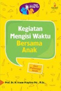 PANDUAN GURU & ORANG TUA : KEGIATAN MENGISI WAKTU BERSAMA ANAK (Seri Psikologi Anak)