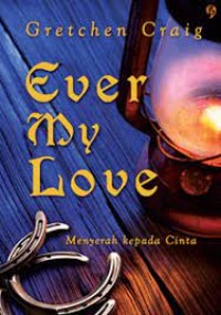 EVER MY LOVE (Menyerah kepada Cinta)